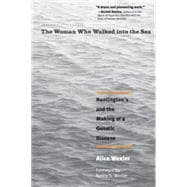 The Woman Who Walked into the Sea; Huntington's and the Making of a Genetic Disease