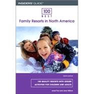 100 Best Family Resorts in North America : 100 Quality Resorts with Leisure Activities for Children and Adults