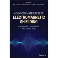 Advanced Materials for Electromagnetic Shielding Fundamentals, Properties, and Applications