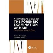 A Practical Guide to the Forensic Examination of Hair