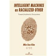 Intelligent Machines as Racialized Other