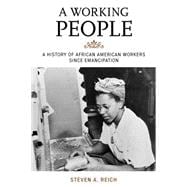 A Working People A History of African American Workers Since Emancipation