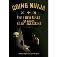 Going Ninja The Eight New Rules for Today's Silent Assassins
