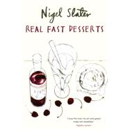 Real Fast Desserts Over 200 Desserts and Sweet Snacks in 30 Minutes