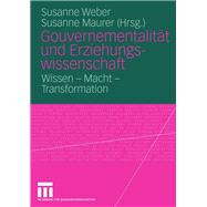 Gouvernementalität Und Erziehungswissenschaft: Wissen - Macht - Transfurmation,9783531148618