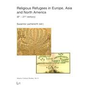 Religious Refugees in Europe, Asia and North America (6th - 21st century)