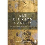 Art, Religion, Amnesia: The Enchantments of Credulity