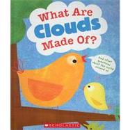 What Are Clouds Made Of? And Other Questions About The World Around Us