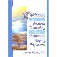 Spirituality in Pastoral Counseling and the Community Helping Professions