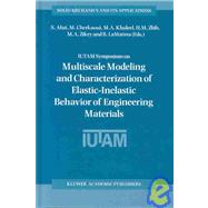 Multiscale Modeling & Characterization of Elastic-Inelastic Behavior of Engineering Materials
