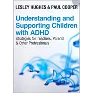 Understanding and Supporting Children with ADHD : Strategies for Teachers, Parents and Other Professionals