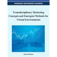 Transdisciplinary Marketing Concepts and Emergent Methods for Virtual Environments