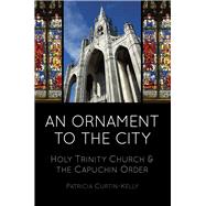 An Ornament to the City Holy Trinity & the Capuchin Order