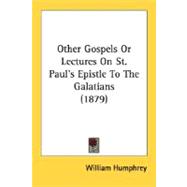 Other Gospels Or Lectures On St. Paul's Epistle To The Galatians