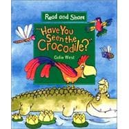 Have You Seen the Crocodile? Read and Share
