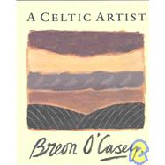 A Celtic Artist Breon O'Casey