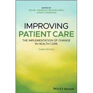 Improving Patient Care: The Implementation of Change in Health Care, 3rd Edition