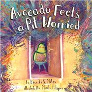 Avocado Feels a Pit Worried a story about facing your fears