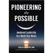 Pioneering the Possible Awakened Leadership for a World That Works