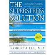 SuperStress Solution : Reclaim Your Ability to Relax, Repair Your Body, and Love Your Life