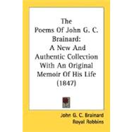 Poems of John G C Brainard : A New and Authentic Collection with an Original Memoir of His Life (1847)