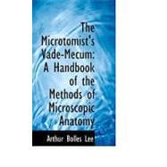 The Microtomist's Vade-mecum: A Handbook of the Methods of Microscopic Anatomy