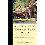 The Peoples of Southeast Asia Today Ethnography, Ethnology, and Change in a Complex Region