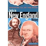 Speaking Ill of the Dead: Jerks in New England History