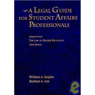 A Legal Guide for Student Affairs Professionals: Adapted from The Law of Higher Education, 3rd Edition