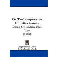 On the Interpretation of Indian Statutes Based on Indian Case Law