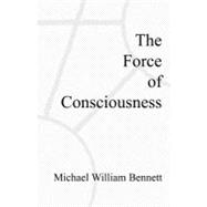 The Force of Consciousness