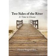Two Sides of the River : A Time to Choose