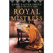 Royal Mistress : A Novel