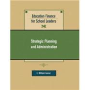 Education Finance for School Leaders Strategic Planning and Administration