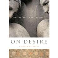On Desire Why We Want What We Want