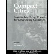 Compact Cities : Sustainable Urban Forms for Developing Countries