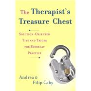The Therapist's Treasure Chest Solution-Oriented Tips and Tricks for Everyday Practice