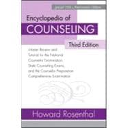 Encyclopedia of Counseling : Master reviewe and Tutorial for the National Counselor Examination, State Counseling Exams, and the Counselor Preparation Comprehensive Examination, Third Edition