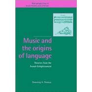 Music and the Origins of Language: Theories from the French Enlightenment