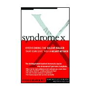 Syndrome X: Overcoming the Silent Killer That Can Give You a Heart Attack