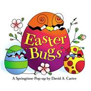 Easter Bugs A Springtime Pop-up by David A. Carter