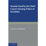 Brands Used by the Chief Camel-Owning Tribes of Kordofan: A Supplement to the Tribes of Northern and Central Kordofã¡n