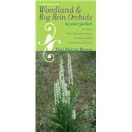 Woodland & Bog Rein Orchids in Your Pocket: A Guide to Native Platanthera Species of the Continental United States and Canada