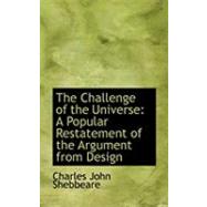 The Challenge of the Universe: A Popular Restatement of the Argument from Design