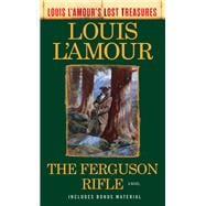 The Ferguson Rifle (Louis L'Amour's Lost Treasures) A Novel