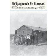 It Happened in Kansas Remarkable Events That Shaped History