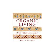 Organic Living in 10 Simple Lessons