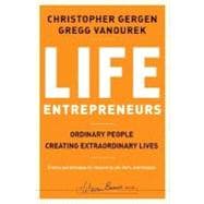 Life Entrepreneurs : Ordinary People Creating Extraordinary Lives