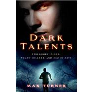 Dark Talents Two Books in One: Night Runner and End of Days