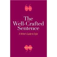 The Well-Crafted Sentence A Writer's Guide to Style
